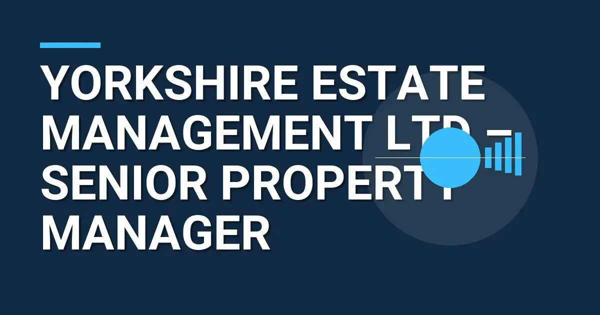 Yorkshire Estate Management Ltd – Senior Property Manager