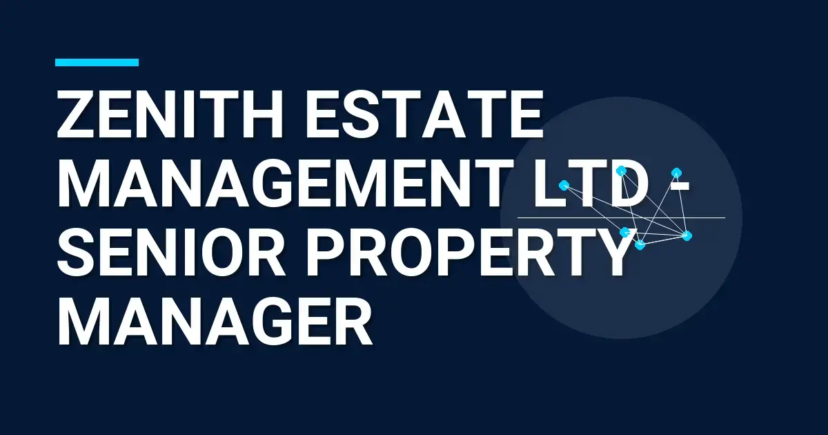 Zenith Estate Management Ltd - Senior Property Manager