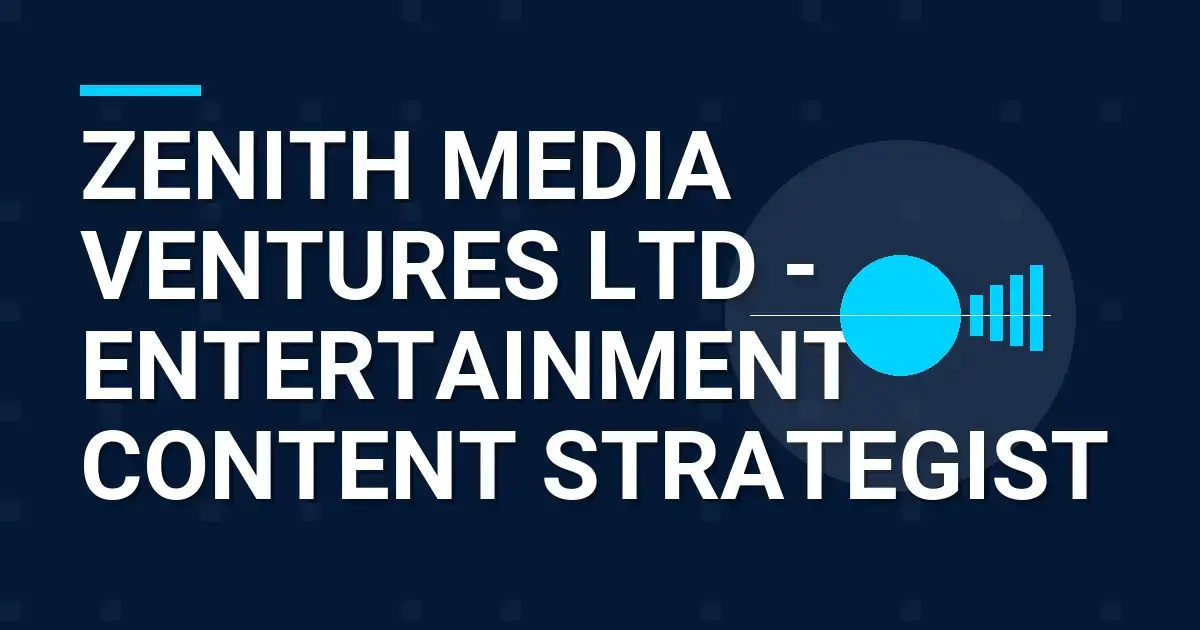 Zenith Media Ventures Ltd - Entertainment Content Strategist