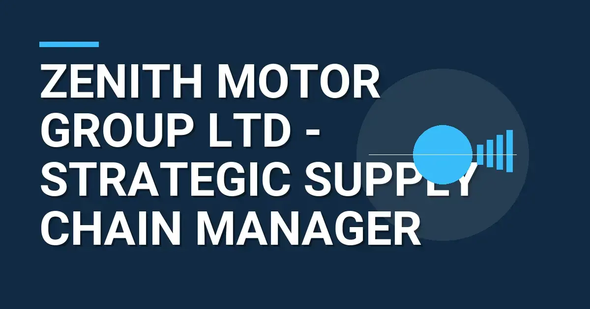 Zenith Motor Group Ltd - Strategic Supply Chain Manager