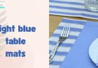 Soft & Serene: Light Blue Table Mats for Every Home