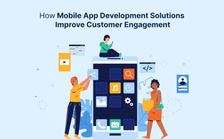 How Mobile App Development Solutions Improve Customer Engagement