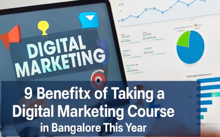 9 Benefits of Taking a Digital Marketing Course in Bangalore This Year