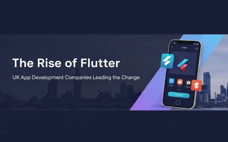 The Rise of Flutter: UK App Development Companies Leading the Change