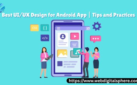 Best UI/UX Practices for Android Apps