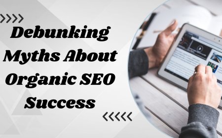 Debunking Myths About Organic SEO Success