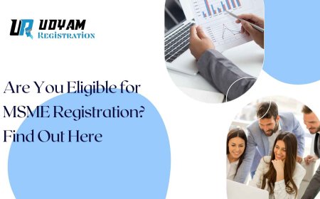 Are You Eligible for MSME Registration? Find Out Here