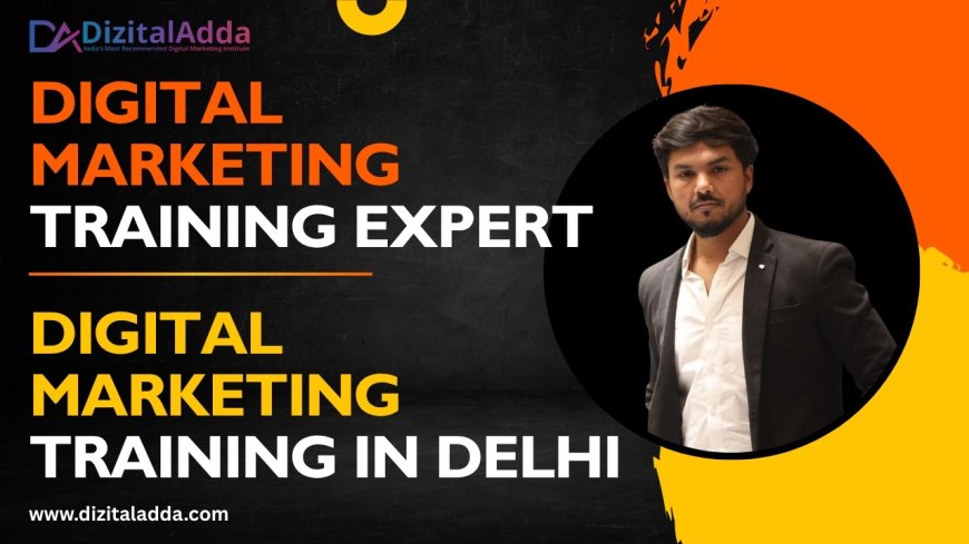 Top Digital Marketing Training in Delhi | Learn from Industry Experts
