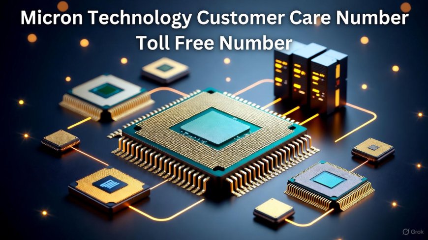 Micron Technology Customer Care & Toll Free Number – Official Support