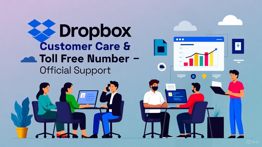 Dropbox Customer Care & Toll Free Number – Official Support