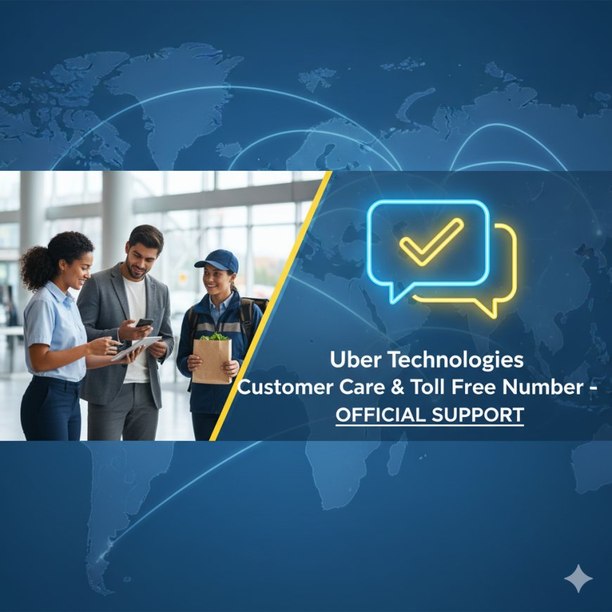 Uber Technologies Customer Care & Toll Free Number – Official Support