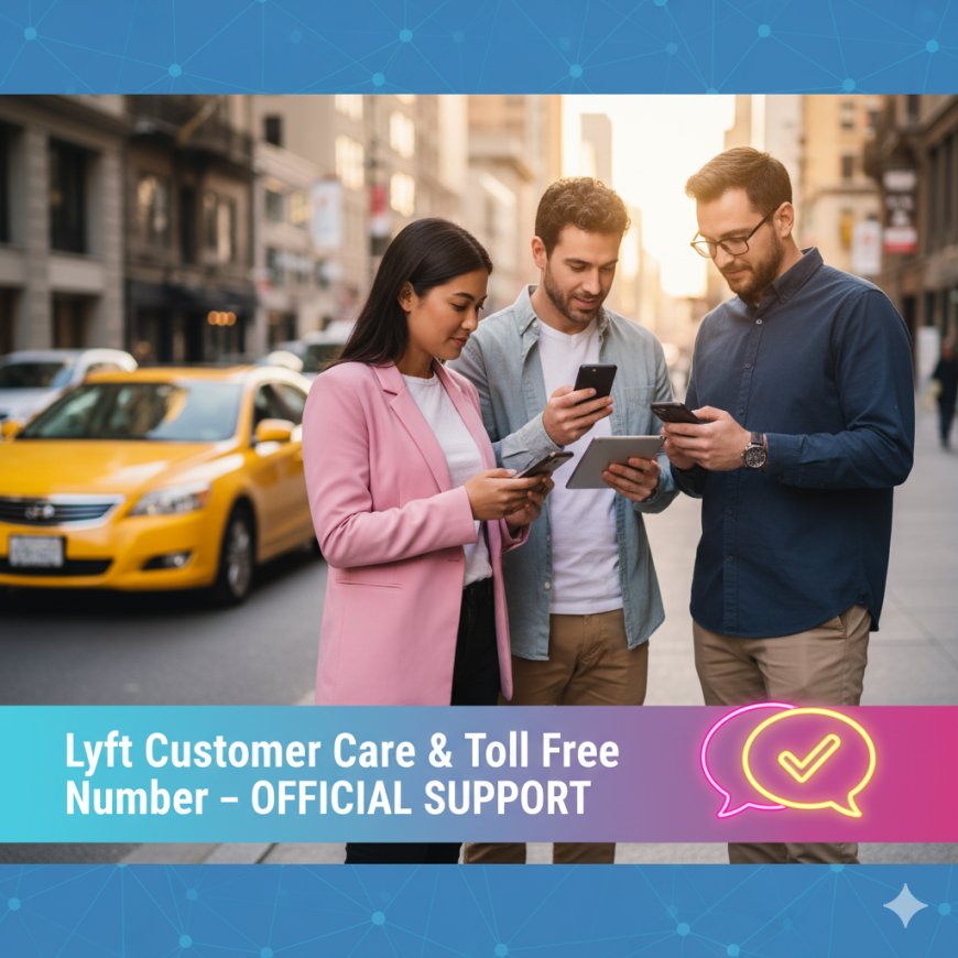 Lyft Customer Care & Toll Free Number – Official Support