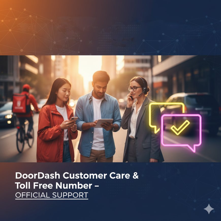 DoorDash Customer Care & Toll Free Number – Official Support